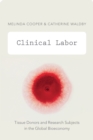 Clinical Labor : Tissue Donors and Research Subjects in the Global Bioeconomy - eBook