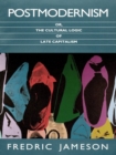 Postmodernism, or, The Cultural Logic of Late Capitalism - eBook