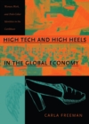 High Tech and High Heels in the Global Economy : Women, Work, and Pink-Collar Identities in the Caribbean - eBook