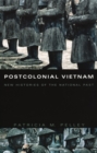 Postcolonial Vietnam : New Histories of the National Past - eBook