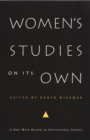 Women's Studies on Its Own : A Next Wave Reader in Institutional Change - eBook