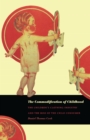 The Commodification of Childhood : The Children's Clothing Industry and the Rise of the Child Consumer - eBook