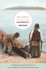 Authentic Indians : Episodes of Encounter from the Late-Nineteenth-Century Northwest Coast - eBook