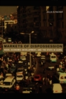 Markets of Dispossession : NGOs, Economic Development, and the State in Cairo - eBook