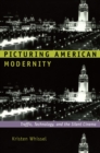 Picturing American Modernity : Traffic, Technology, and the Silent Cinema - eBook