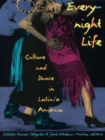 Everynight Life : Culture and Dance in Latin/o America - eBook