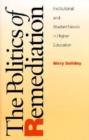 Politics Of Remediation : Institutional And Student Needs In Higher Education - Book
