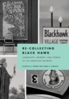 Re-Collecting Black Hawk : Landscape, Memory, and Power in the American Midwest - Book