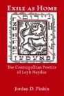Exile as Home : The Cosmopolitan Poetics of Leyb Naydus - Book