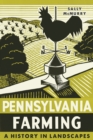 Pennsylvania Farming : A History in Landscapes - Book