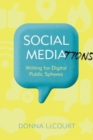 Social Mediations : Writing for Public Spheres in a Digital Age - Book