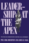 Leadership At The Apex : Politicians and Administrators in Western Local Governments - Book