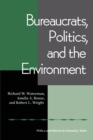 Bureaucrats, Politics And the Environment - Book
