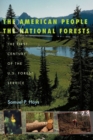 The American People and the National Forests : The First Century of the U.S. Forest Service - Book