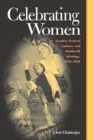Celebrating Women : Gender Festival Culture & Bolshevik Ideology 1910-1939 - Book