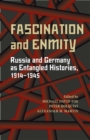 Fascination and Enmity : Russia and Germany as Entangled Histories, 1914-1945 - Book