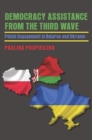 Democracy Assistance from the Third Wave : Polish Engagement in Belarus and Ukraine - Book