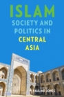 Islam, Society, and Politics in Central Asia - Book