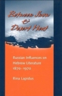 Between Snow and Desert Heat : Russian Influences on Hebrew Literature, 1870-1970 - Book