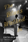 The Blues Walked In : A Novel - Book