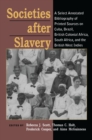 Societies After Slavery : A Select Annotated Bibliography of Printed Sources on Cuba, Brazil, British Colonial Africa, South Africa, and the British West Indies - eBook