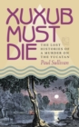 Xuxub Must Die : The Lost Histories of a Murder on the Yucatan - eBook