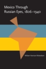 Mexico Through Russian Eyes, 1806-1940 - eBook