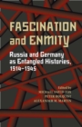 Fascination and Enmity : Russia and Germany as Entangled Histories, 1914-1945 - eBook