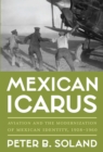 Mexican Icarus : Aviation and the Modernization of Mexican Identity, 1928-1960 - eBook