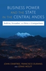 Business Power and the State in the Central Andes : Bolivia, Ecuador, and Peru in Comparison - eBook