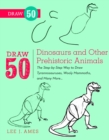 Draw 50 Dinosaurs and Other Prehistoric Animals - Book