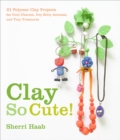 Clay So Cute! - Book
