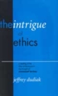 The Intrigue of Ethics : A Reading of the Idea of Discourse in the Thought of Emmanuel Levinas - Book