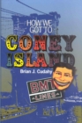How We Got to Coney Island : The Development of Mass Transportation in Brooklyn and Kings County - Book