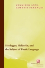 Heidegger, Hoelderlin, and the Subject of Poetic Language : Toward a New Poetics of Dasein - Book