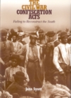The Civil War Confiscation Acts : Failing to Reconstruct the South - Book