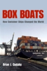 Box Boats : How Container Ships Changed the World - Book