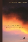 Interstices of the Sublime : Theology and Psychoanalytic Theory - Book