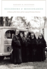 Neighbors and Missionaries : A History of the Sisters of Our Lady of Christian Doctrine - Book