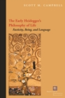 The Early Heidegger's Philosophy of Life : Facticity, Being, and Language - Book