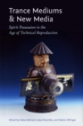 Trance Mediums and New Media : Spirit Possession in the Age of Technical Reproduction - eBook