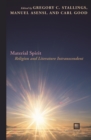 Material Spirit : Religion and Literature Intranscendent - Book