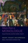More than a Monologue: Sexual Diversity and the Catholic Church : Inquiry, Thought, and Expression - eBook