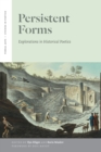 Persistent Forms : Explorations in Historical Poetics - Book