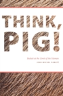 Think, Pig! : Beckett at the Limit of the Human - Book