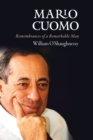 Mario Cuomo : Remembrances of a Remarkable Man - Book