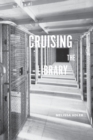 Cruising the Library : Perversities in the Organization of Knowledge - Book