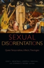 Sexual Disorientations : Queer Temporalities, Affects, Theologies - Book