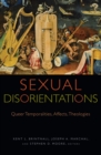 Sexual Disorientations : Queer Temporalities, Affects, Theologies - eBook