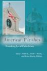 American Parishes : Remaking Local Catholicism - Book